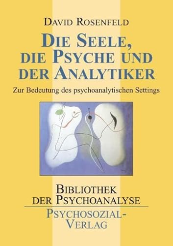 9783898067546: Die Seele, die Psyche und der Analytiker: Zur Bedeutung des psychoanalytischen Settings