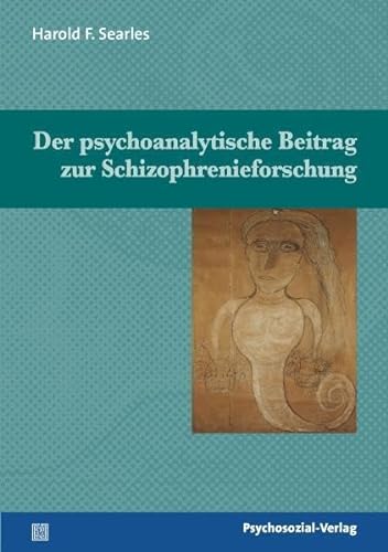 Der psychoanalytische Beitrag zur Schizophrenieforschung (9783898067645) by Harold F. Searles