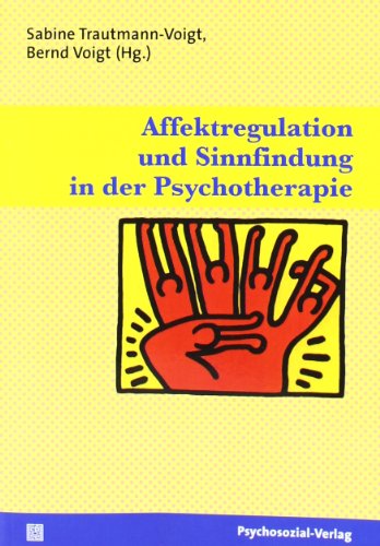 Stock image for Affektregulation und Sinnfindung in der Psychotherapie for sale by Kultgut