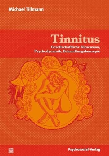 Tinnitus. Gesellschaftliche Dimension, Psychodynamik, Behandlungskonzepte. Mit einem Vorw. von Rolf Vogt, Therapie & Beratung. - Tillmann, Michael