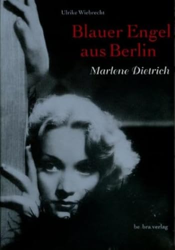 Blauer Engel aus Berlin. Marlene Dietrich. - Wiebrecht, Ulrike