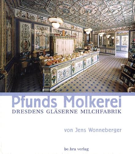 Stock image for Pfunds Molkerei. Dresdens glserne Milchfabrik for sale by medimops
