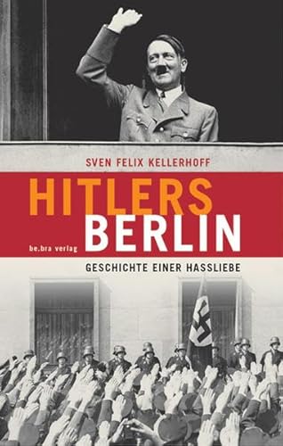 9783898090612: Hitlers Berlin: Geschichte einer Hassliebe