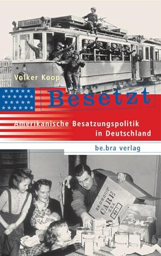 Beispielbild fr Besetzt: Amerikanische Besatzungspolitik in Deutschland zum Verkauf von medimops
