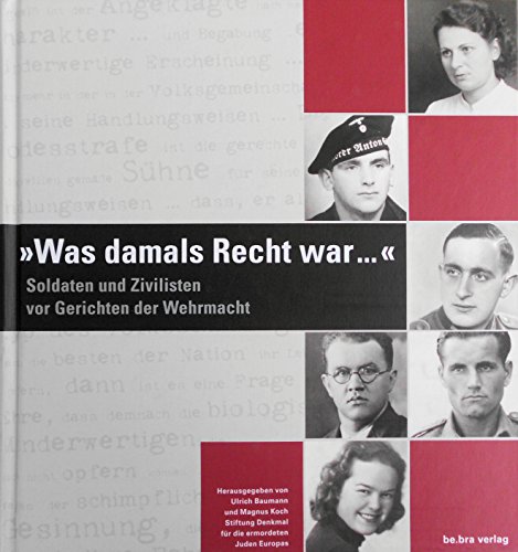 Stock image for Was damals Recht war .: Soldaten und Zivilisten vor Gerichten der Wehrmacht for sale by medimops