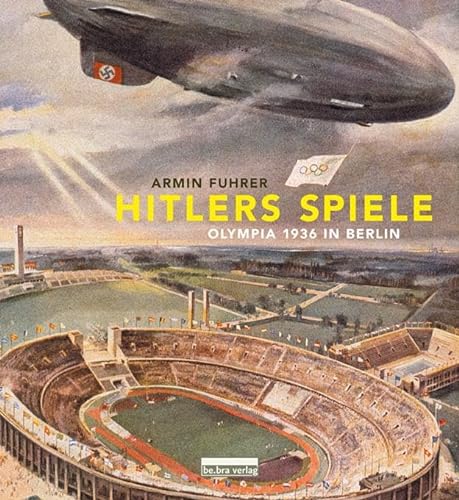 9783898090896: Hitlers Spiele: Olympia 1936 in Berlin