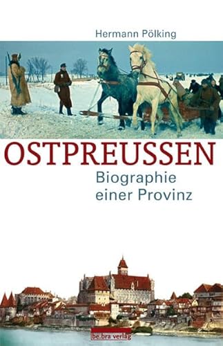 Beispielbild fr Ostpreuen: Biographie einer Provinz zum Verkauf von medimops