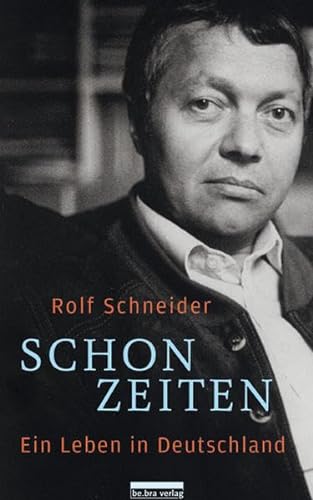 Schonzeiten: Ein Leben in Deutschland (9783898091022) by Schneider, Rolf