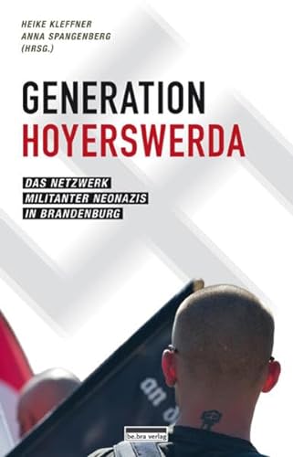 9783898091275: Generation Hoyerswerda: Das Netzwerk militanter Neonazis in Brandenburg