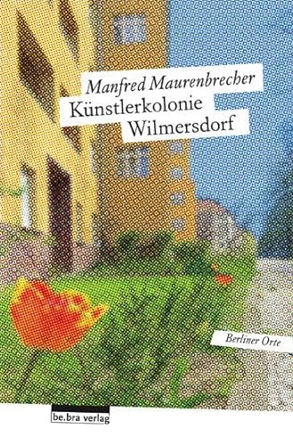 Stock image for Die Knstlerkolonie Wilmersdorf: Berliner Orte for sale by Revaluation Books