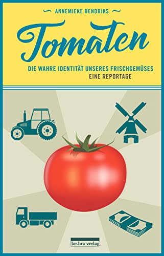 9783898091398: Tomaten: Die wahre Identitt unseres Frischgemses. Eine Reportage