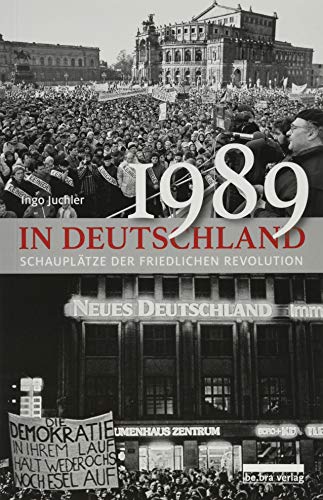 9783898091589: 1989 in Deutschland: Schaupltze der Friedlichen Revolution