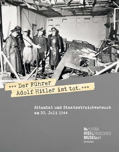 Imagen de archivo de Der Fhrer Adolf Hitler ist tot: Attentat und Staatsstreichversuch am 20. Juli 1944 Magnus Pahl a la venta por BcherExpressBerlin