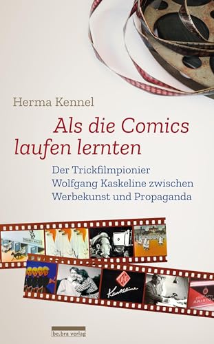 Beispielbild fr Als die Comics laufen lernten: Der Trickfilmpionier Wolfgang Kaskeline zwischen Werbekunst und Propaganda zum Verkauf von medimops