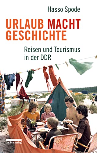 9783898092012: Urlaub Macht Geschichte: Reisen und Tourismus in der DDR