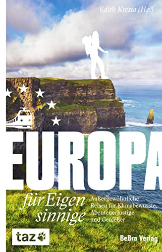 Beispielbild fr Europa fr Eigensinnige: Auergewhnliche Reisen fr Klimabewusste, Abenteuerlustige und Genieer zum Verkauf von Revaluation Books