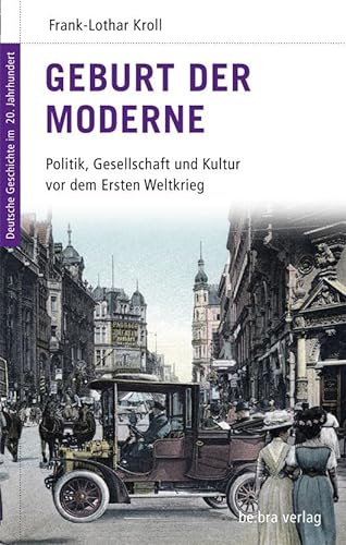 9783898094016: Geburt der Moderne: Politik, Kultur und Gesellschaft im deutschen Kaiserreich 1900-1917