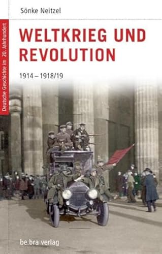 Deutsche Geschichte im 20. Jahrhundert 03. Weltkrieg und Revolution: 1914-1918/19 - Neitzel, Sönke