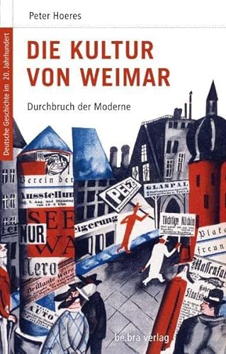 Die Kultur von Weimar. Durchbruch der Moderne. - Peter Hoeres