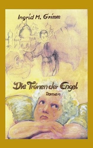 Die Tränen der Engel - Ingrid Maria Grimm