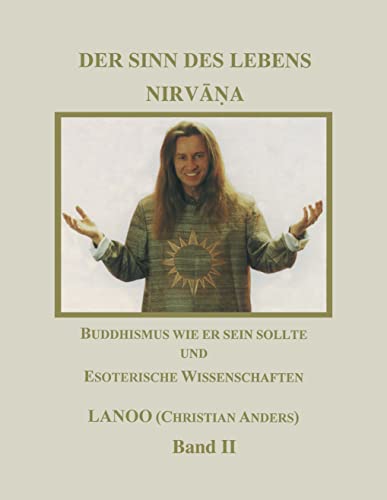 Der Sinn des Lebens Nirvana 2. Buddhismus wie er sein sollte und esoterische Wissenschaften (Book on Demand) - Christian Anders