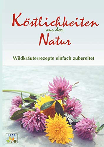 Stock image for Kostlichkeiten aus der Natur for sale by Chiron Media