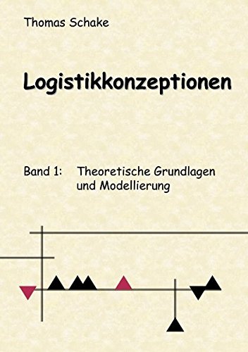 Logistikkonzeptionen 1. Theoretische Grundlagen und Modellierung. (Book on Demand) - Schake, Thomas