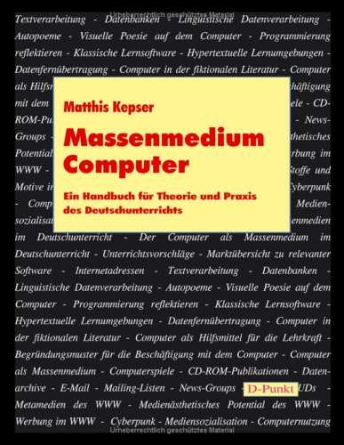 Massenmedium Computer. Ein Handbuch für Theorie und Praxis des Deutschunterrichts. - Kepser Matthis
