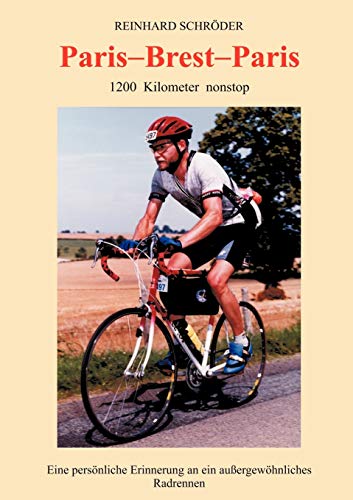 Beispielbild fr Paris - Brest - Paris. 1200 Kilometer nonstop. Eine persnliche Erinnerung an ein auergewhnliches Radrennen zum Verkauf von medimops