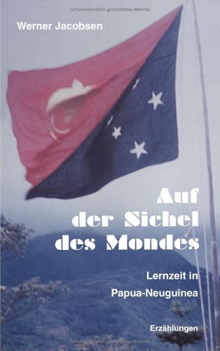 Beispielbild fr Auf der Sichel des Mondes Lernzeit in Papua- Neuguinea (Book on Demand) zum Verkauf von medimops