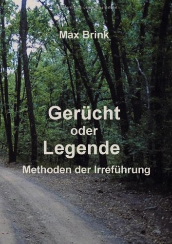 Gerücht oder Legende. Methoden der Irreführung. (Book on Demand) - Brink, Max