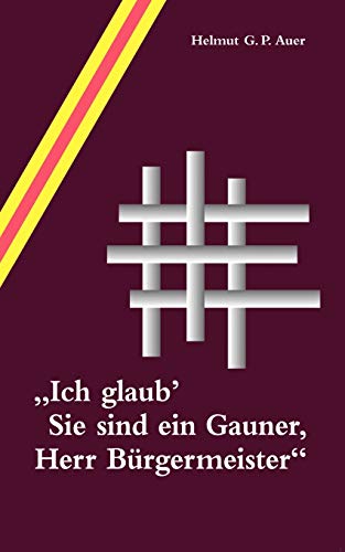 9783898118668: ich glaub' Sie sind ein Gauner, Herr Brgermeister