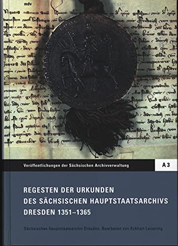 9783898121712: Regesten der Urkunden des Schsischen Hauptstaatsarchivs Dresden 1351-1365