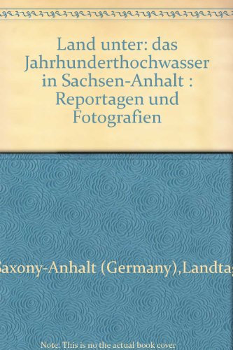 9783898121804: Land unter. Das Jahrhunderthochwasser in Sachsen-Anhalt. Reportagen und Fotografien