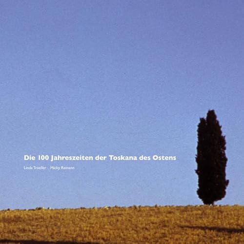 Stock image for Die 100 Jahreszeiten Der Toskana Des Ostenstens; for sale by Counterpoint Records & Books