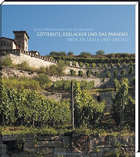 Beispielbild fr Gttersitz Edelacker und das Paradies - Wein an Saale und Unstrut. zum Verkauf von Antiquariat BcherParadies