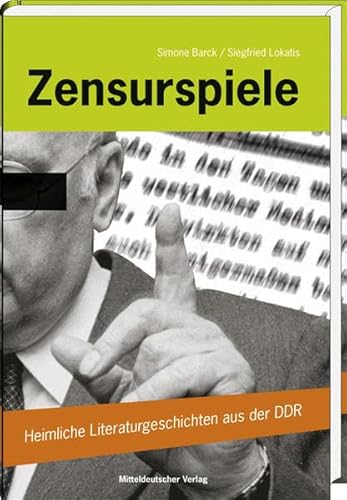 9783898125390: Zensurspiele: Heimliche Literaturgeschichten aus der DDR