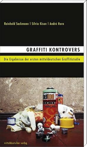 9783898125826: Graffiti Kontrovers: Die Ergebnisse der ersten mitteldeutschen Graffitistudie