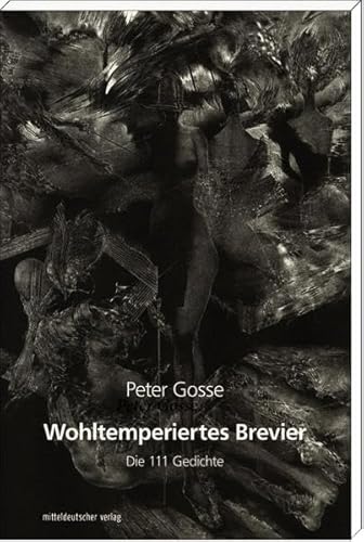 Wohltemperiertes Brevier, Die 111 Gedichte, - Gosse, Peter