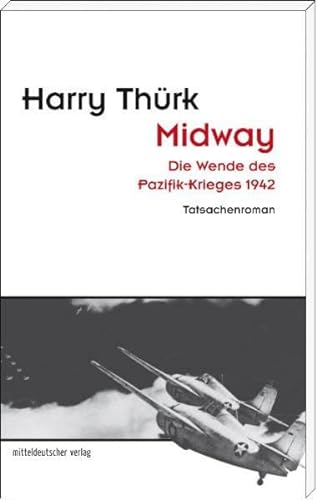 Midway: Die Wende des Pazifik-Krieges 1942 - Thürk, Harry