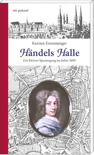 Beispielbild fr Hndels Halle: Ein fiktiver Spaziergang im Jahre 1699 zum Verkauf von medimops