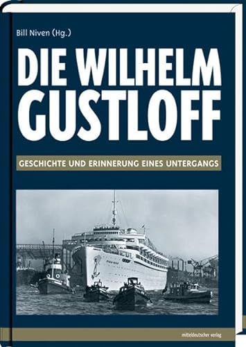 Stock image for Die " Wilhelm Gustloff ": Geschichte und Erinnerung eines Untergangs for sale by medimops