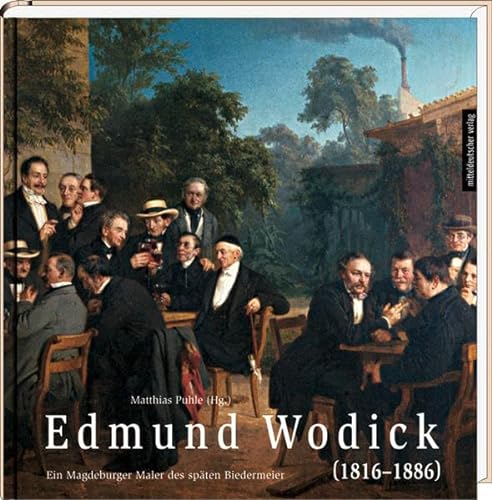 Edmund Wodick (1816-1886): Ein Magdeburger Maler des späten Biedermeier