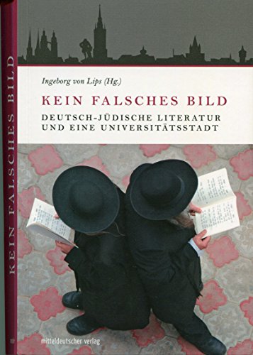 Kein Falsches Bild: Deutsch-Judische Literatur und Eine Universitatsstadt