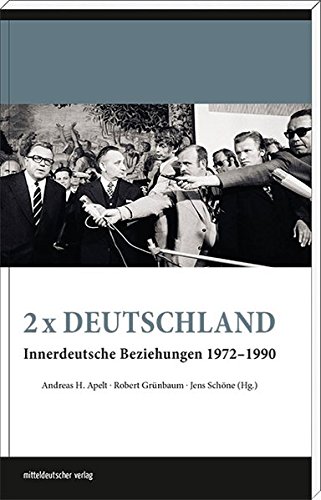 2 x Deutschland: Innerdeutsche Beziehungen 1972-1990 - Apelt Andreas, H., Robert Grünbaum und Jens Schöne