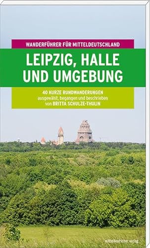 Leipzig, Halle und Umgebung: Wanderführer für Mitteldeutschland 4 - Schulze-Thulin, Britta