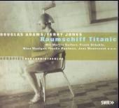 Raumschiff Titanic. 2 CDs: Eine Produktion des SWR - Adams, Douglas, Jones, Terry