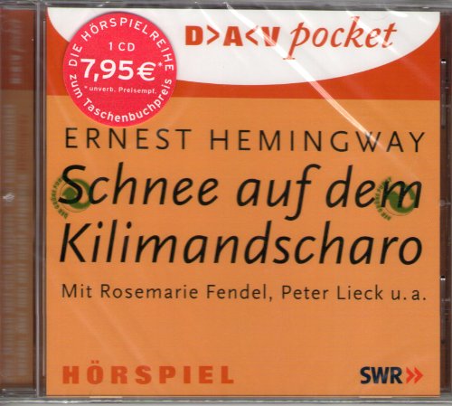 Schnee auf dem Kilimandscharo [Tonträger]. SWR. Ernest Hemingway. Mit Rosemarie Fendel, Peter Lie...
