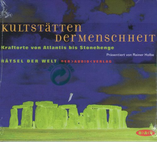 Kultstätten der Menschheit. CD. . Kraftorte von Atlantis bis Stonehenge. Gelesen vom Herausgeber - Holbe, Rainer