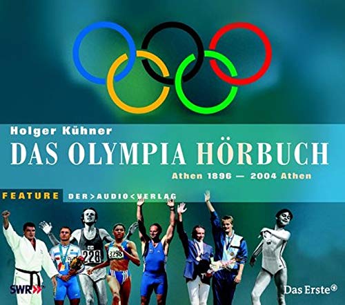 Das Olympia Hörbuch. CD. . Athen 1896 - 2004 Athen. Feature - Holger KÃ¼hner